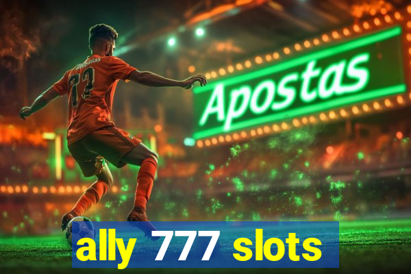 ally 777 slots